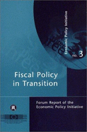 Fiscal Policy in Transition: Forum Report of the Economic Policy Initiative: Economic Policy Initiative 3 - Coricelli, Fabrizio (Editor), and Kosterna, Urszula (Editor), and Dabrowski, Marek (Editor)