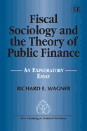 Fiscal Sociology and the Theory of Public Finance: An Exploratory Essay
