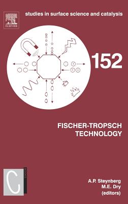 Fischer-Tropsch Technology: Volume 152 - Steynberg, Andr (Editor), and Dry, Mark (Editor)