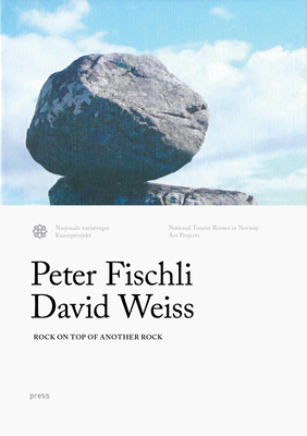 Fischli & Weiss: Rock on Top of Another Rock: Valdresflya & Kensington Gardens - Fischli, Peter (Artist), and Ulekleiv, Line (Editor), and Andresen, Jan (Foreword by)