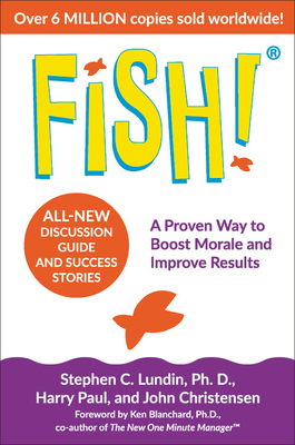 Fish!: A Proven Way to Boost Morale and Improve Results - Lundin, Stephen C, and Christensen, John, and Paul, Harry