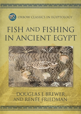 Fish and Fishing in Ancient Egypt - Brewer, Douglas J, Prof.