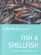 Fish and Shellfish: The Carluccio's Collection