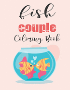 Fish Couple Coloring Book: Cute Valentine's Day Animal Couple Great Gift for kids, Age 4-8