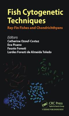 Fish Cytogenetic Techniques: Ray-Fin Fishes and Chondrichthyans - Ozouf-Costaz, Catherine (Editor), and Pisano, Eva (Editor), and Foresti, Fausto (Editor)