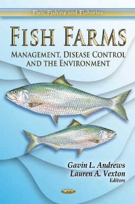 Fish Farms: Management, Disease Control & the Environment - Andrews, Gavin L (Editor), and Vexton, Lauren A (Editor)