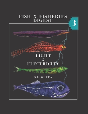 Fish & Fisheries Digest Part-3: Light & Electricity - Gupta, S K