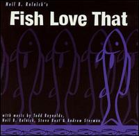 Fish Love That - Neil B. Rolnick