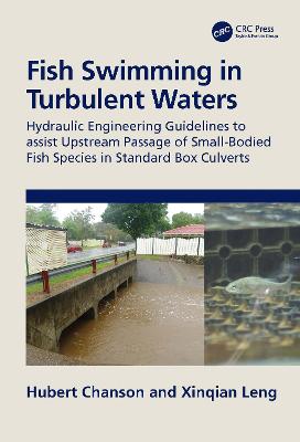 Fish Swimming in Turbulent Waters: Hydraulic Engineering Guidelines to Assist Upstream Passage of Small-Bodied Fish Species in Standard Box Culverts - Chanson, Hubert, and Leng, Xinqian