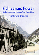 Fish versus Power: An Environmental History of the Fraser River