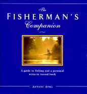 Fisherman's Companion: A Unique Volume of Information and Anecdotes Combined with Space for Your Own Records