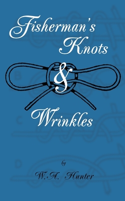 Fisherman's Knots & Wrinkles - Hunter, W a