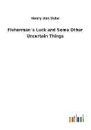 Fishermans Luck and Some Other Uncertain Things