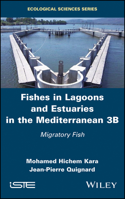 Fishes in Lagoons and Estuaries in the Mediterranean 3b: Migratory Fish - Kara, Mohamed Hichem, and Quignard, Jean-Pierre