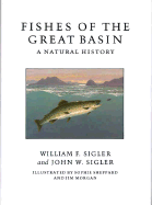 Fishes of the Great Basin: A Natural History - Sigler, William, and Sigler, John W (Photographer)