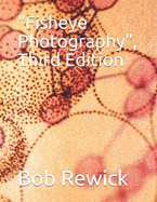 "Fisheye Photography", Third Edition