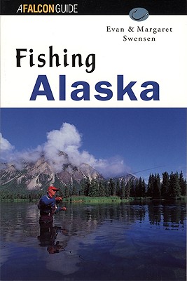 Fishing Alaska - Swenson, Evan, and Swenson, Margaret, and Swensen, Evan