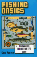 Fishing Basics the Complete Illustrated Guide