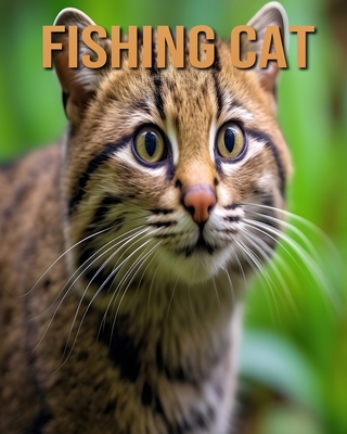 Fishing Cat: Learn About Fishing Cat and Enjoy Amazing Facts & Pictures - Fairwood, Tristan