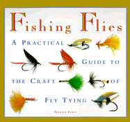 Fishing Flies: A Practical Guide to the Craft of Fly Tying - Ford, Martin