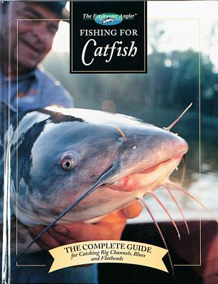 Fishing for Catfish: The Complete Guide for Catching Big Channells, Blues and Faltheads - Sutton, Keith
