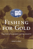Fishing for Gold: The Story of Alabama's Catfish Industry