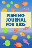 Fishing Journal for Kids: Cute Fishing Log Book for Documenting Fishing Trips and Catches - Perfect for Children