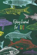 Fishing Journal For Kids: Log Book For Fishermen To Record Fishing Trips