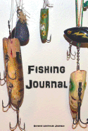 Fishing Journal: Freshwater Anglers Fishing Log Notebook - Document Where, When and How You Caught Fish from Week to Week and Year to Year