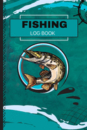 Fishing Journal: Notebook For The Serious Fisherman To Record Fishing Trip Experiences