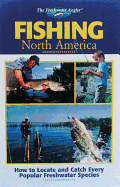 Fishing North America: How to Locate and Catch Every Popular Freshwater Species
