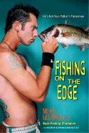 Fishing on the Edge: The Mike Iaconelli Story - Iaconelli, Michael, and Tucker, Tim, and Iaconelli, Mike