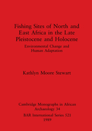 Fishing Sites of North and East Africa in the Late Pleistocene and Holocene