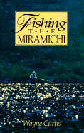 Fishing the Miramichi P