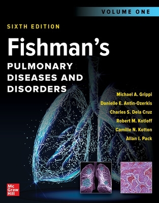 Fishman's Pulmonary Diseases and Disorders, 2-Volume Set, Sixth Edition - Grippi, Michael, and Antin-Ozerkis, Danielle E., and Dela Cruz, Charles S.