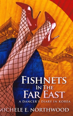 Fishnets in the Far East: Large Print Hardcover Edition - Northwood, Michele E