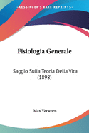 Fisiologia Generale: Saggio Sulla Teoria Della Vita (1898)