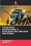 Fisiologia Nutricional E Ecologia Das Abelhas Melferas