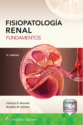 Fisiopatologa Renal: Fundamentos - Rennke, Helmut G, Dr., MD, and Denker, Bradley M, Dr., MD