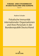 Fiskalische Immunitaet internationaler Organisationen und ihres Personals in der Bundesrepublik Deutschland