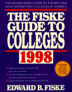Fiske Guide to Colleges 1998: The Highest-Rated Guide to the Best and Most Interesting Colleges in America