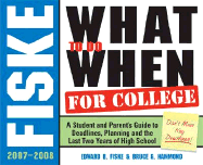 Fiske What to Do When for College: A Student and Parent's Guide to Deadlines, Planning and the Last Two Years of High School - Fiske, Edward B, and Hammond, Bruce G