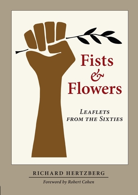 Fists & Flowers: Leaflets from the Sixties - Hertzberg, Richard