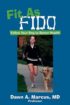 Fit As Fido: Follow Your Dog to Better Health - Marcus, Dawn a, MD