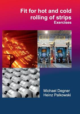 Fit for hot and cold rolling of strips - Exercises - Degner, Michael, and Palkowski, Heinz