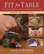 Fit for Table: A Cook's Guide to Game Preparation Field to Table
