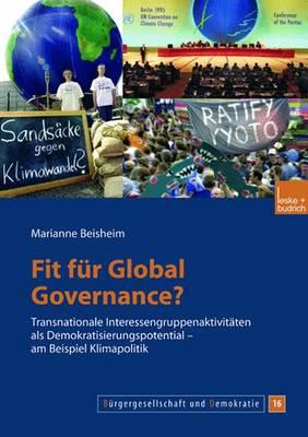 Fit Fur Global Governance?: Transnationale Interessengruppenaktivitaten ALS Demokratisierungspotential -- Am Beispiel Klimapolitik - Beisheim, Marianne