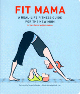 Fit Mama: A Real-Life Fitness Guide for the New Mom