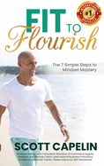 Fit To Flourish: The 7 Simple Steps to Mindset Mastery