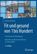 Fit Und Gesund Von 1 Bis Hundert: Ern?hrung Und Bewegung - Aktuelles Medizinisches Wissen Zur Gesundheit